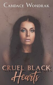 Cruel Black Hearts by Candace Wondrak