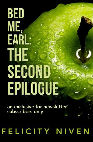 Bed Me, Earl: The Second Epilogue by Felicity Niven