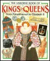 The Usborne Book of Kings & Queens: From Ramesses I to Elizabeth II by Simon Roulstone, John Fox, Philippa Wingate, Ross Watton, Peter Dennis