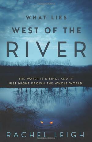 What Lies West of the River by Rachel Leigh