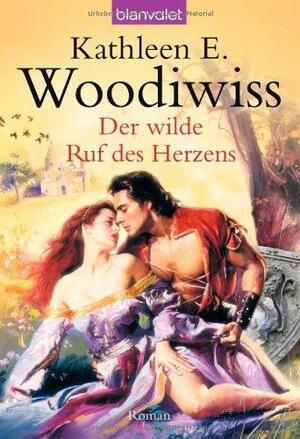 Der wilde Ruf des Herzens: Roman by Kathleen E. Woodiwiss, Vida Milek