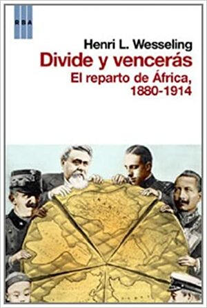 Divide y venceras. El reparto de áfrica by H.L. Wesseling