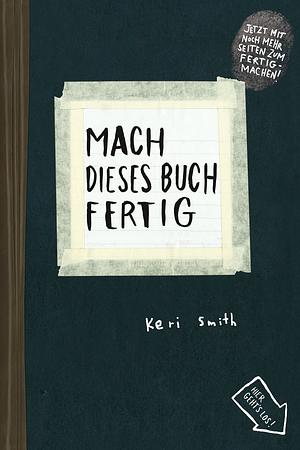 Mach dieses Buch fertig: Erweiterte Neuausgabe by Julia Stolz, Heike Bräutigam, Keri Smith