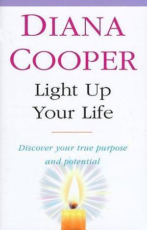 Light Up Your Life Discover How to Create Happiness, Success and Health by Cooper, Diana ( Author ) ON Aug-24-1995, Paperback by Diana Cooper, Diana Cooper