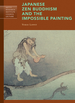 Japanese Zen Buddhism and the Impossible Painting by Yukio Lippit