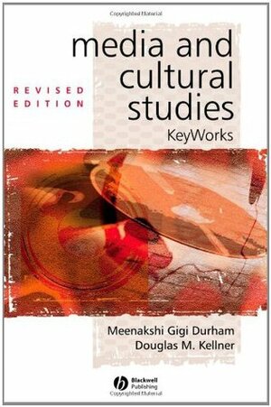 Media and Cultural Studies: Key Works by Meenakshi Gigi Durham, Douglas Kellner