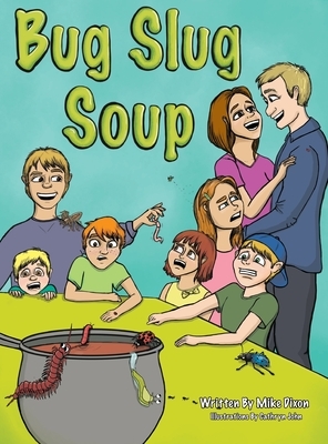 Bug Slug Soup by Mike Dixon