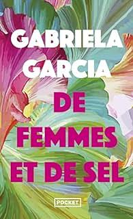 De femmes et de sel by Gabriela Garcia