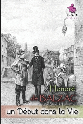 Un début dans la vie by Honoré de Balzac