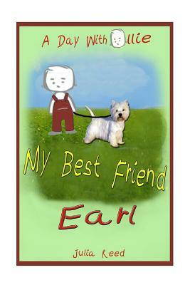 My Best Friend Earl: A Day With Ollie by Julia Reed