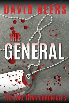 The General: The Luke Titan Chronicles (4/6) by David Beers