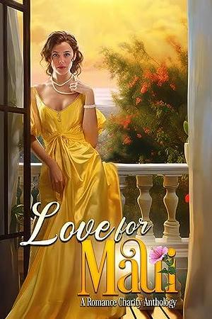 Love for Maui: A Romance Charity Anthology by Alivia Fleur, Keighley Bradford, Ebony Oaten, Ebony Oaten