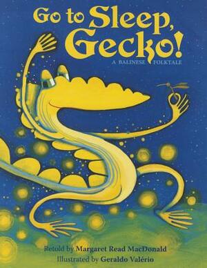 Go to Sleep, Gecko!: A Balinese Folktale by 