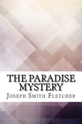 The Paradise Mystery by Joseph Smith Fletcher