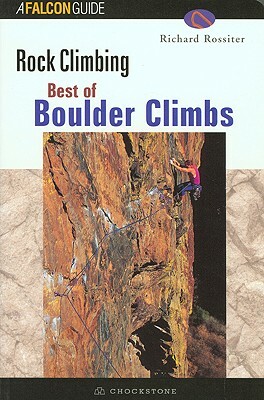 Best of Boulder Rock Climbing by Richard Rossiter