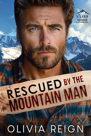 Rescued by the mountain man by Olivia Reign