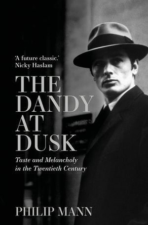 Dandy at Dusk: Stories of Elegance and Nostalgia by Philip Mann