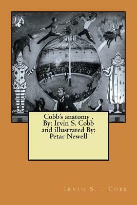 Cobb's anatomy . By: Irvin S. Cobb and illustrated By: Petar Newell by Irvin S. Cobb