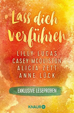 Lass dich verführen: Große Gefühle bei Knaur by Anne Lück, Casey McQuiston, Lilly Lucas, Alicia Zett