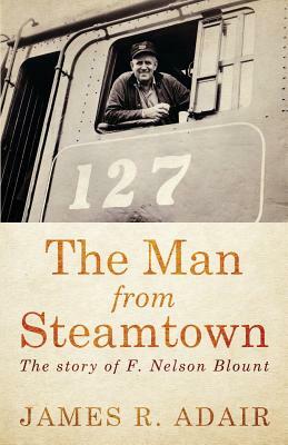 The Man from Steamtown by James R. Adair