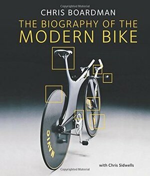 The Biography of the Modern Bike by Chris Boardman