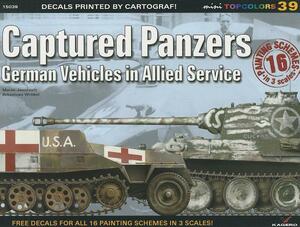 Captured Panzers: German Vehicles in Allied Service by Marek Jaszcolt, Arkadisuz Wrobel