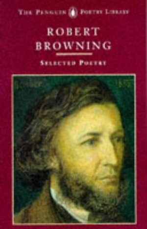 Browning: Selected Poetry by Robert Browning, Daniel Karlin