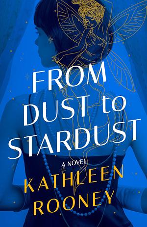 From Dust to Stardust by Kathleen Rooney