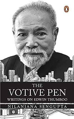 The Votive Pen: Writings on Edwin Thumboo by Nilanjana Sengupta