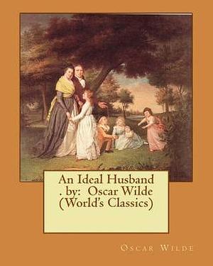 An Ideal Husband by Oscar Wilde