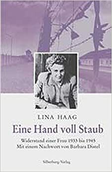 Eine Hand voll Staub : Widerstand einer Frau 1933 bis 1945 by Barbara Distel, Lina Haag