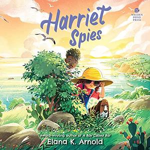 Harriet Spies by Elana K. Arnold