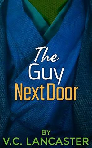 The Guy Next Door by V.C. Lancaster