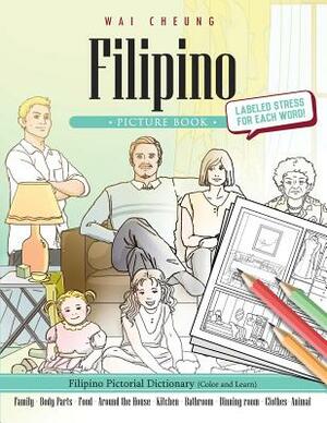 Filipino Picture Book: Filipino Pictorial Dictionary (Color and Learn) by Wai Cheung