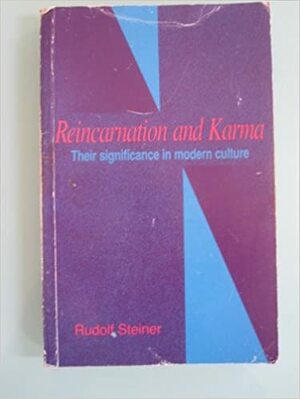 Reincarnation and Karma: Their Significance in Modern Culture by Rudolf Steiner