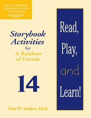 Read, Play, and Learn!(r) Module 14: Storybook Activities for a Rainbow of Friends by Toni Linder