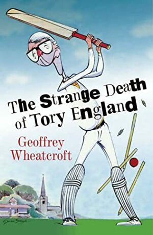 The Strange Death Of Tory England by Geoffrey Wheatcroft