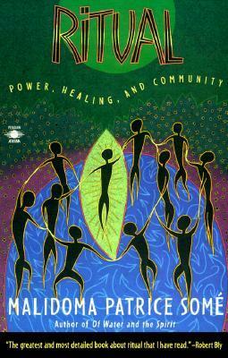 Ritual: Power, Healing and Community by Malidoma Patrice Somé