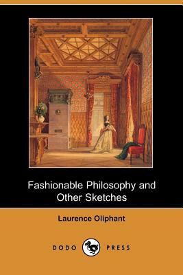 Fashionable Philosophy and Other Sketches by Laurence Oliphant