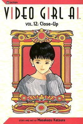 Video Girl Ai, Vol. 12: Close Up by Masakazu Katsura