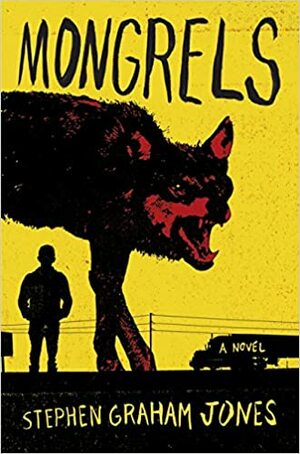 Mongrels by Stephen Graham Jones