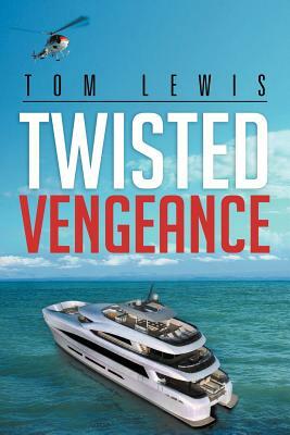 Twisted Vengeance by Tom Lewis