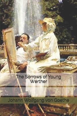 The Sorrows of Young Werther by Johann Wolfgang von Goethe