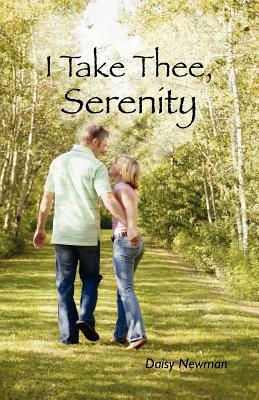 I Take Thee, Serenity by Daisy Newman