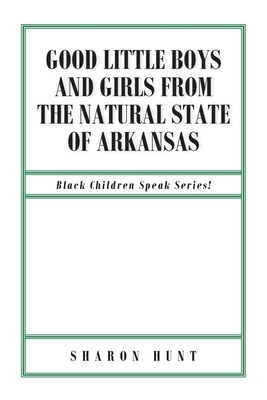 Good Little Boys and Girls from the Natural State of Arkansas by Sharon Hunt