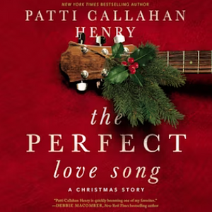 The Perfect Love Song by Patti Callahan Henry