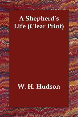 A Shepherd's Life by W. H. Hudson