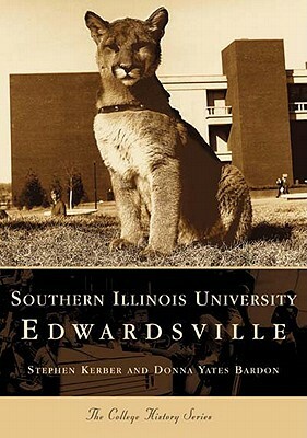 Southern Illinois University Edwardsville by Donna Bardon, Stephen Kerber