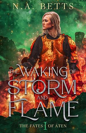 The Waking of Storm and Flame by N.A. Betts