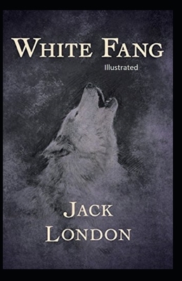 White Fang Illustrated by Jack London